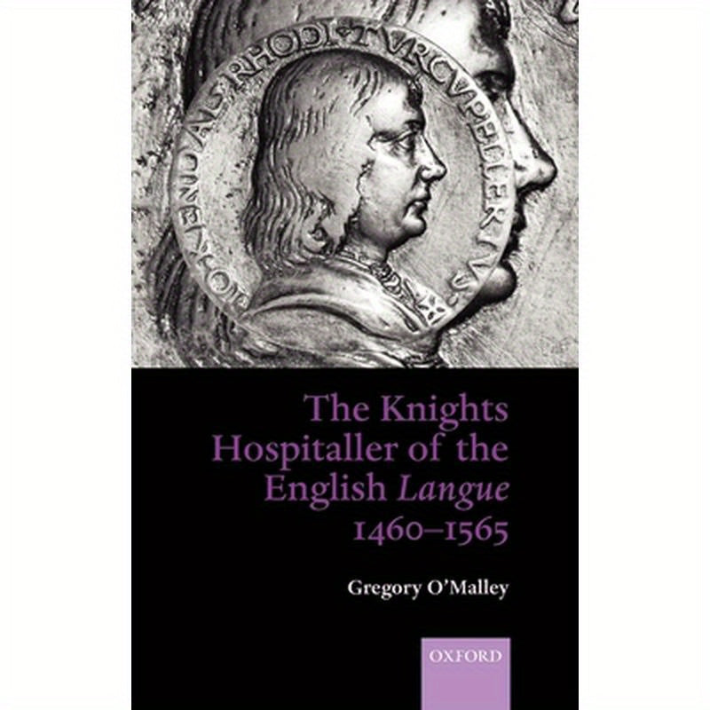 The Knights Hospitaller of the English Langue 1460-1565