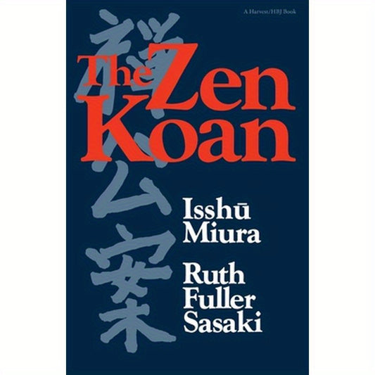 The Zen Koan: Its History and Use in Rinzai Zen