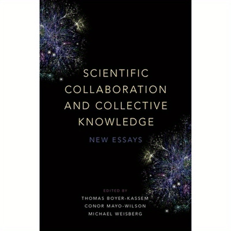 Scientific Collaboration and Collective Knowledge: New Essays
