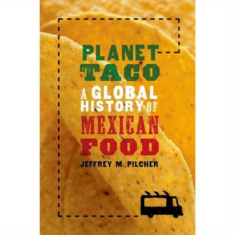 Planet Taco: A Global History of Mexican Food