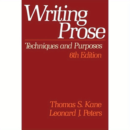Writing Prose: Techniques and Purposes, 6th Edition