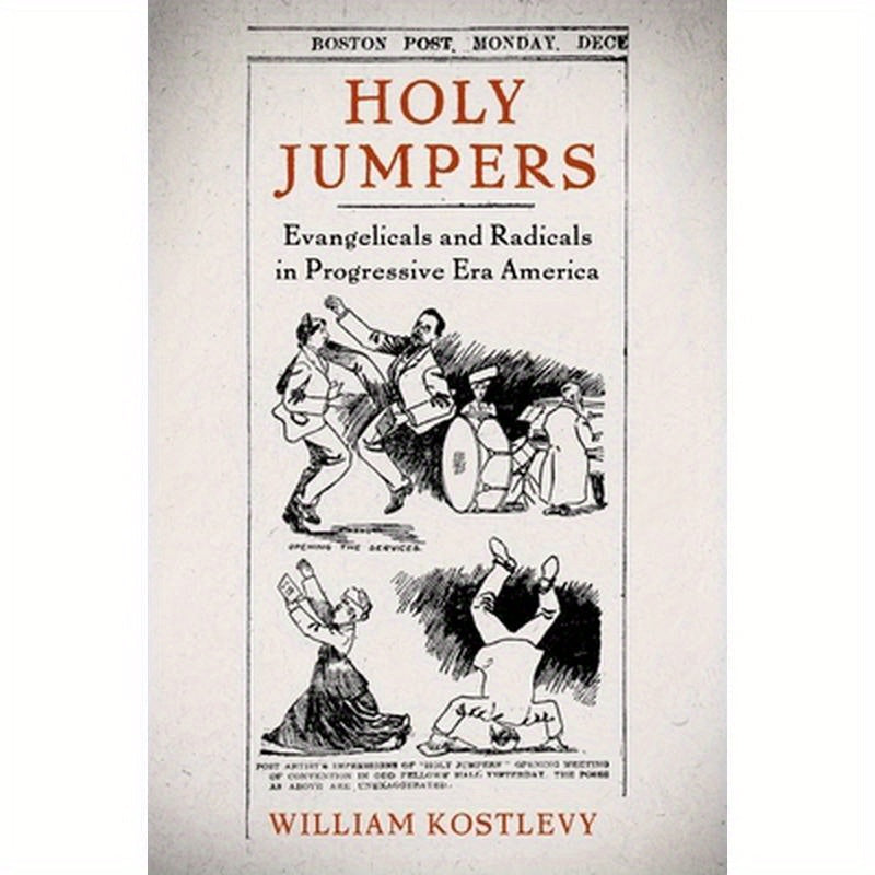 Holy Jumpers: Evangelicals and Radicals in Progressive Era America