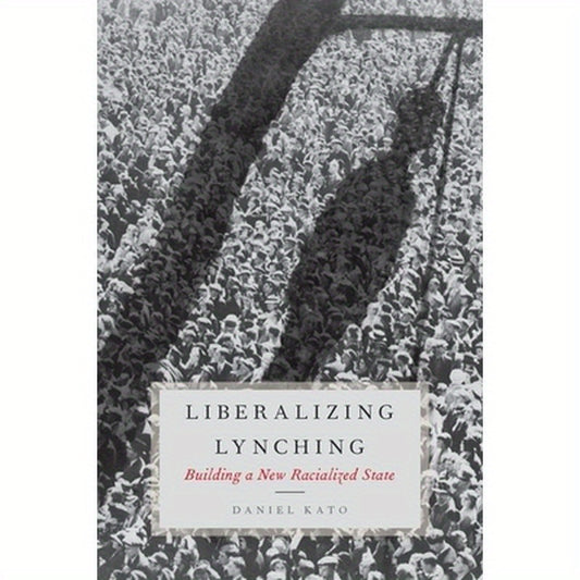 Liberalized Lynching: Building a New Racialized State