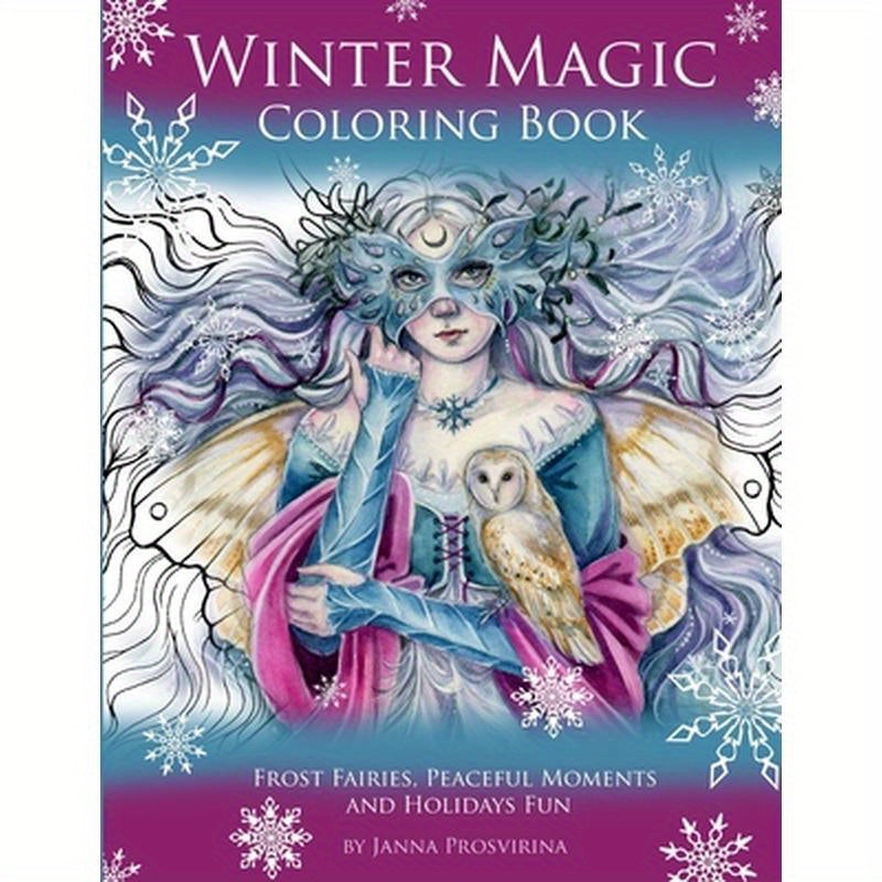 Winter Magic Coloring Book: Frost Fairies, Peaceful Moments and Holidays Fun