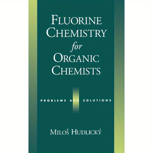 Fluorine Chemistry for Organic Chemists: Problems and Solutions