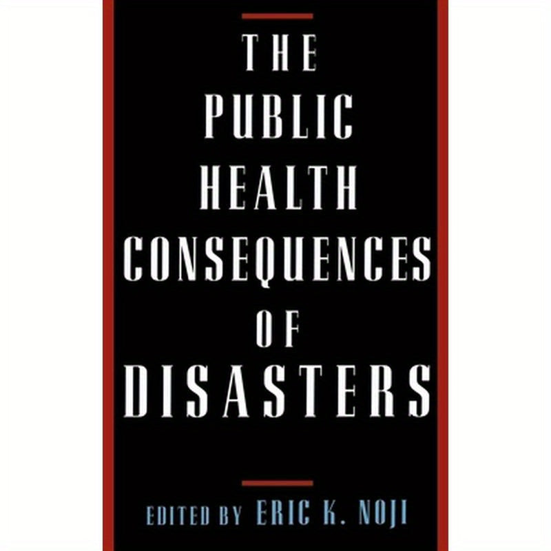 The Public Health Consequences of Disasters