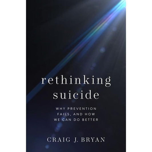Rethinking Suicide: Why Prevention Fails, and How We Can Do Better