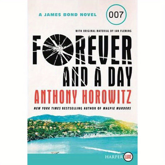 Forever and a Day: A James Bond Novel