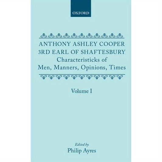 Characteristicks of Men, Manners, Opinions, Times: Volume I