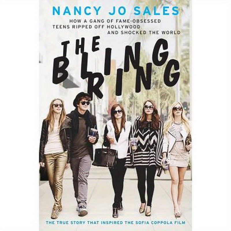 The Bling Ring: How a Gang of Fame-Obsessed Teens Ripped Off Hollywood and Shocked the World