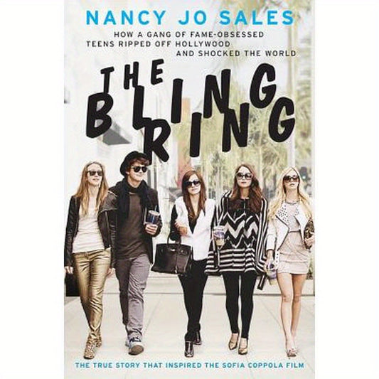 The Bling Ring: How a Gang of Fame-Obsessed Teens Ripped Off Hollywood and Shocked the World
