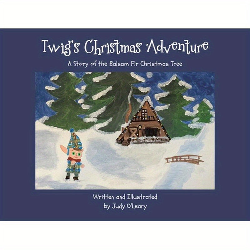 Twig's Christmas Adventure: A Story of the Balsam Fir Christmas Tree