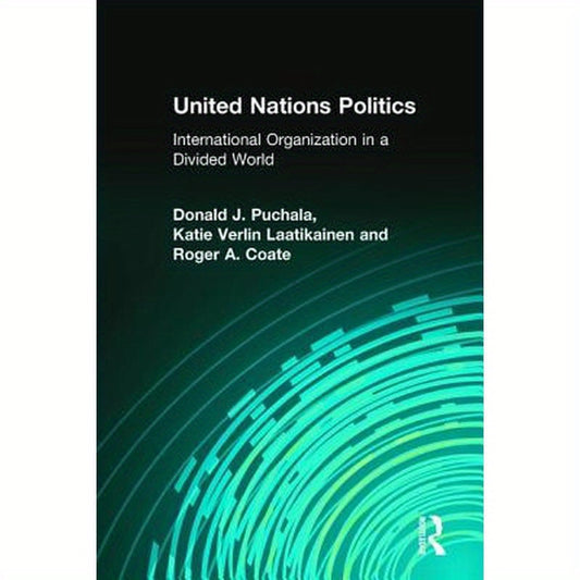 United Nations Politics: International Organization in a Divided World