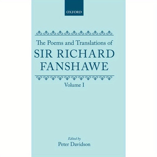 The Poems and Translations of Sir Richard Fanshawe: Volume I