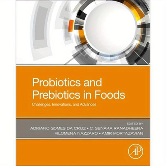 Probiotics and Prebiotics in Foods: Challenges, Innovations, and Advances