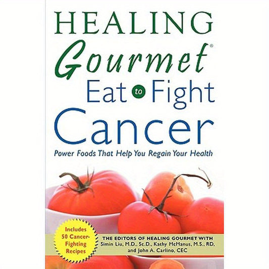 Healing Gourmet Eat to Fight Cancer