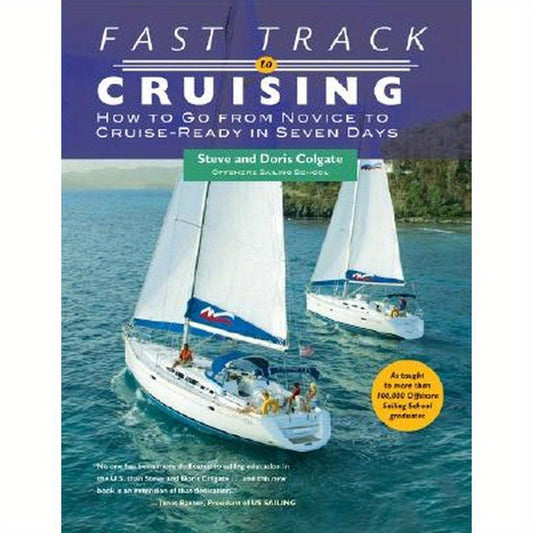 Fast Track to Cruising: How to Go from Novice to Cruise-Ready in Seven Days