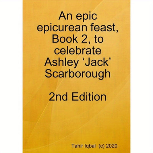 An epic epicurean feast, Book 2, to celebrate Ashley 'Jack' Scarborough