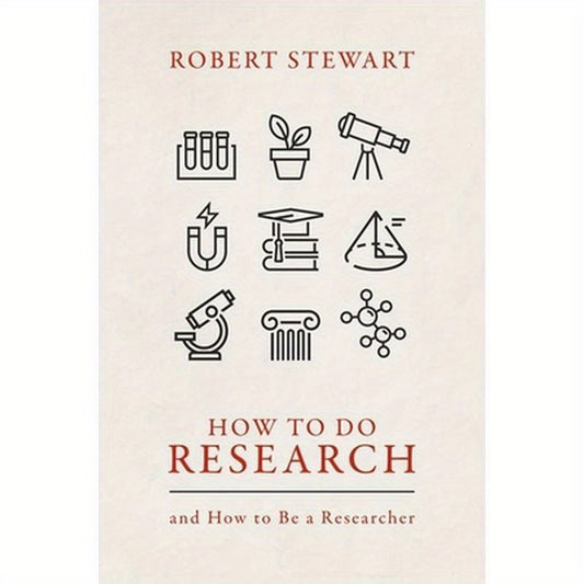 How to Do Research: And How to Be a Researcher