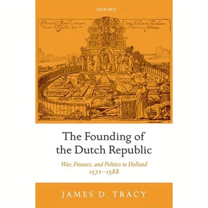 The Founding of the Dutch Republic: War, Finance, and Politics in Holland, 1572-1588