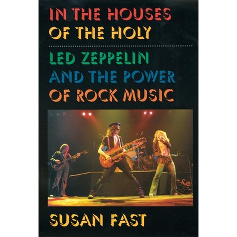 In the Houses of the Holy: Led Zeppelin and the Power of Rock Music