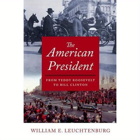 American President: From Teddy Roosevelt to Bill Clinton
