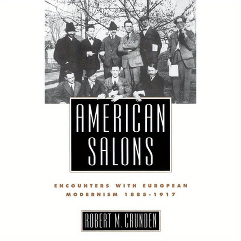 American Salons: Encounters with European Modernism, 1885-1917