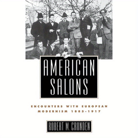 American Salons: Encounters with European Modernism, 1885-1917