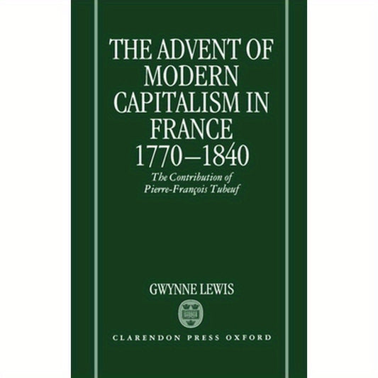 The Advent of Modern Capitalism in France, 1770-1840: The Contribution of Pierre-Francois Tubeuf