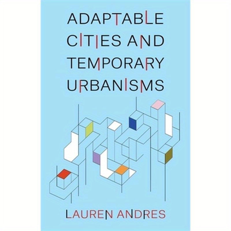 Adaptable Cities and Temporary Urbanisms