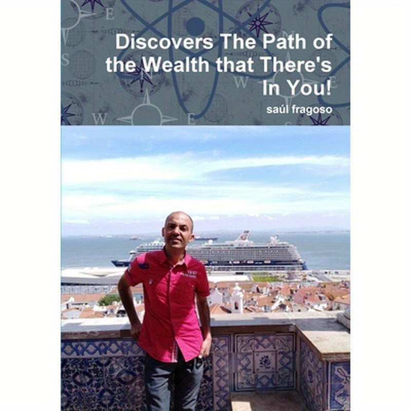 Discovers The Path of the Wealth that There's In You!
