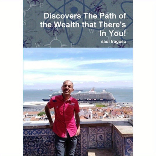 Discovers The Path of the Wealth that There's In You!