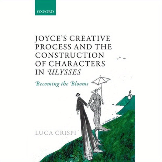 Joyce's Creative Process and the Construction of Characters in Ulysses: Becoming the Blooms