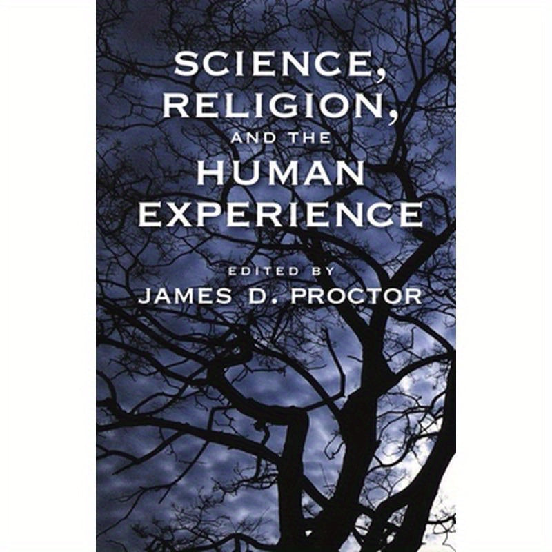 Science, Religion, and the Human Experience