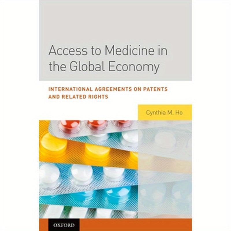 Access to Medicine in the Global Economy: International Agreements on Patents and Related Rights