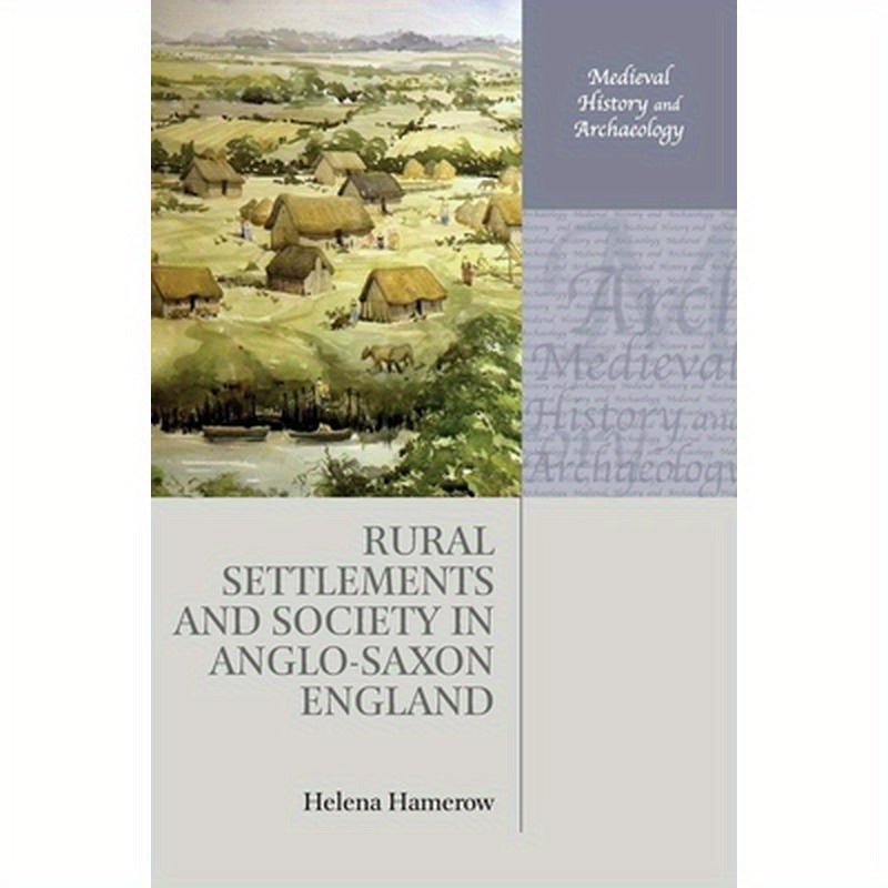 Rural Settlements and Society in Anglo-Saxon England