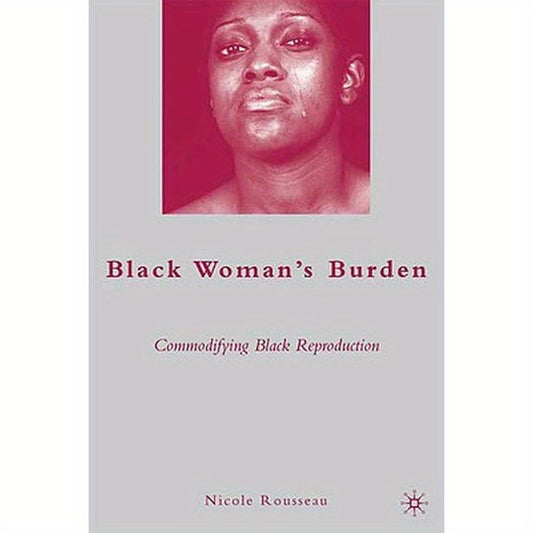 Black Woman's Burden: Commodifying Black Reproduction