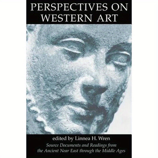 Perspectives On Western Art, Vol.1: Source Documents And Readings From The Ancient Near East Through The Middle Ages