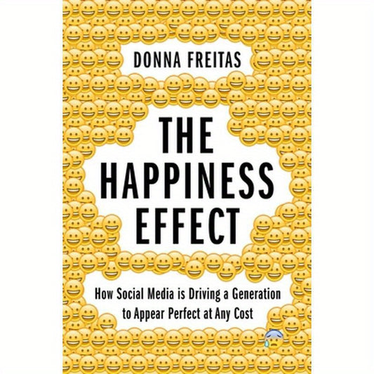Happiness Effect: How Social Media Is Driving a Generation to Appear Perfect at Any Cost