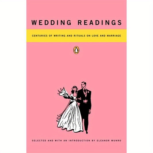 Wedding Readings: Centuries of Writing and Rituals on Love and Marriage