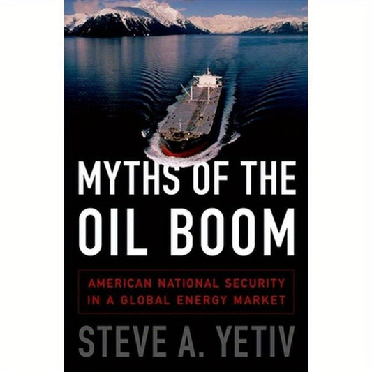 Myths of the Oil Boom: American National Security in a Global Energy Market