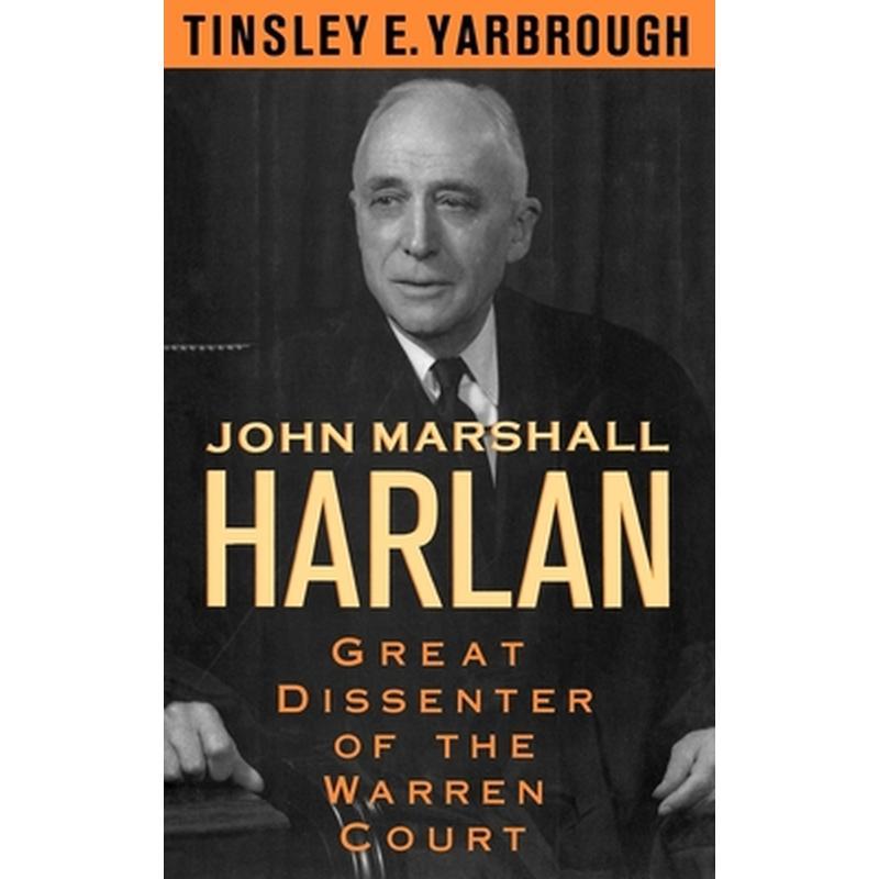John Marshall Harlan: Great Dissenter of the Warren Court