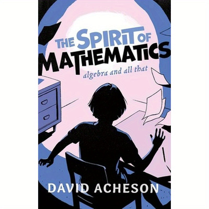 The Spirit of Mathematics: Algebra and All That