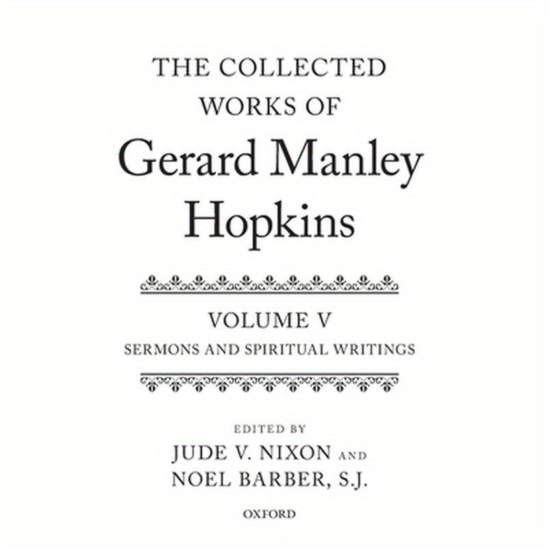 Collected Works of Gerard Manley Hopkins: Volume V: Sermons and Spiritual Writings