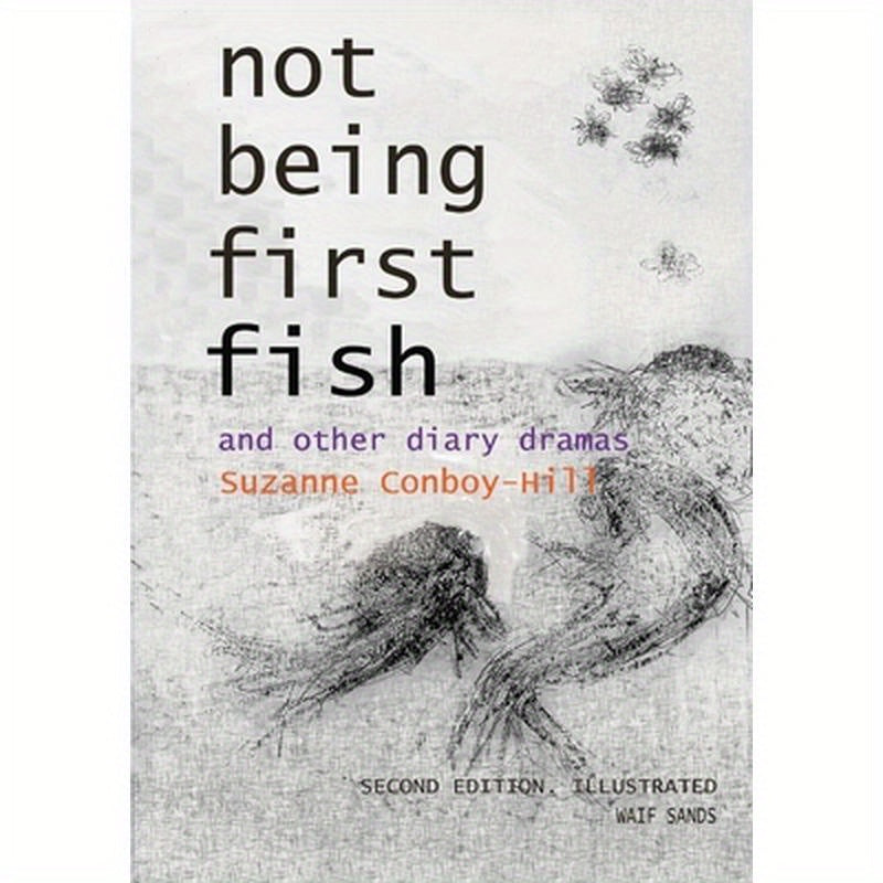 Not Being First Fish and other diary dramas