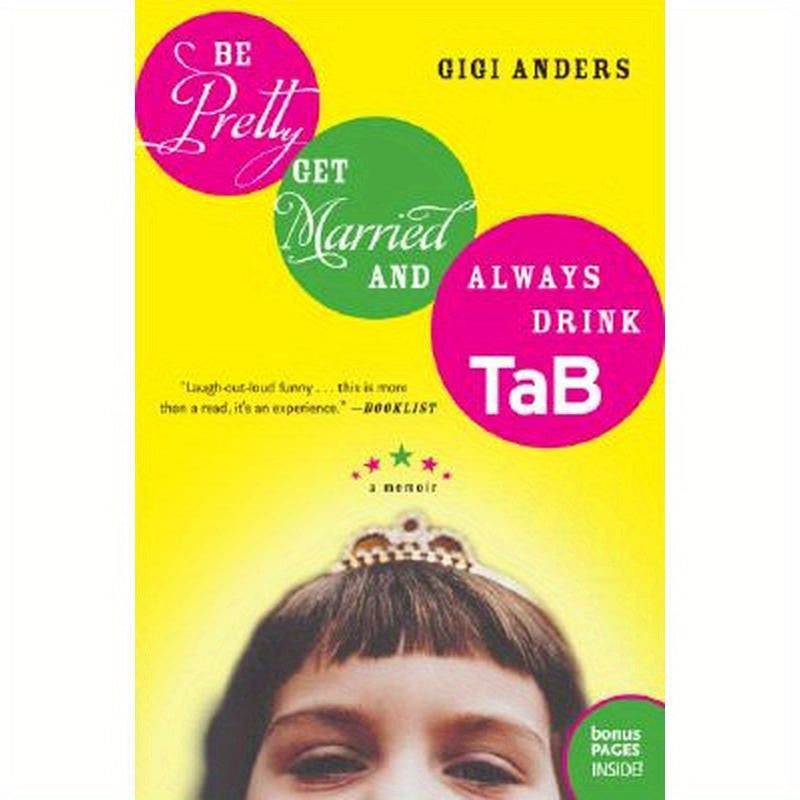 Be Pretty, Get Married, and Always Drink Tab: A Memoir