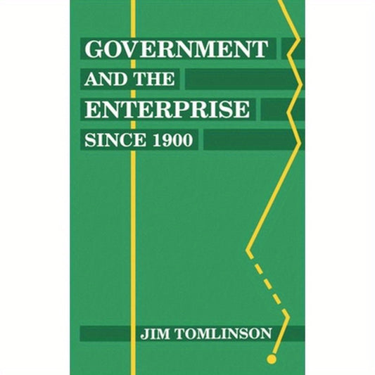 Government and the Enterprise Since 1900: The Changing Problem of Efficiency