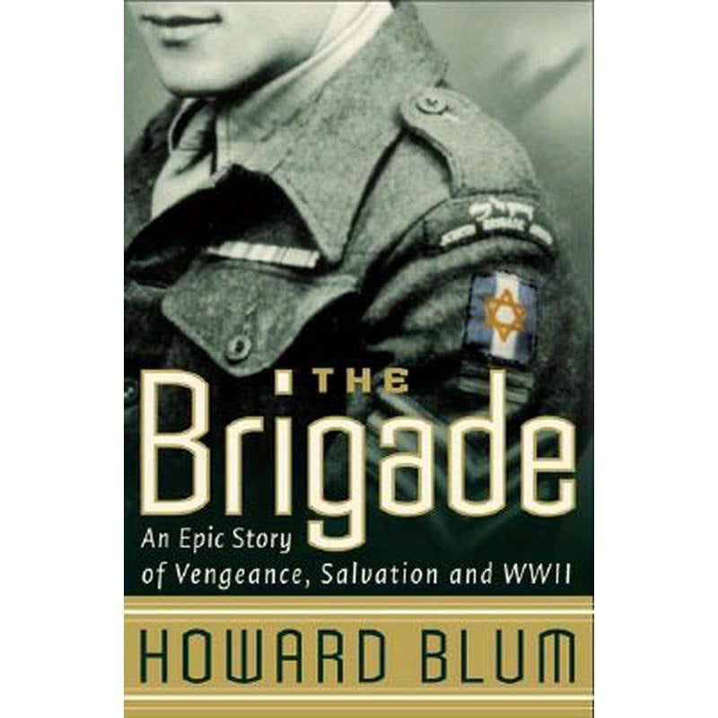 The Brigade: An Epic Story of Vengeance, Salvation, and WWII