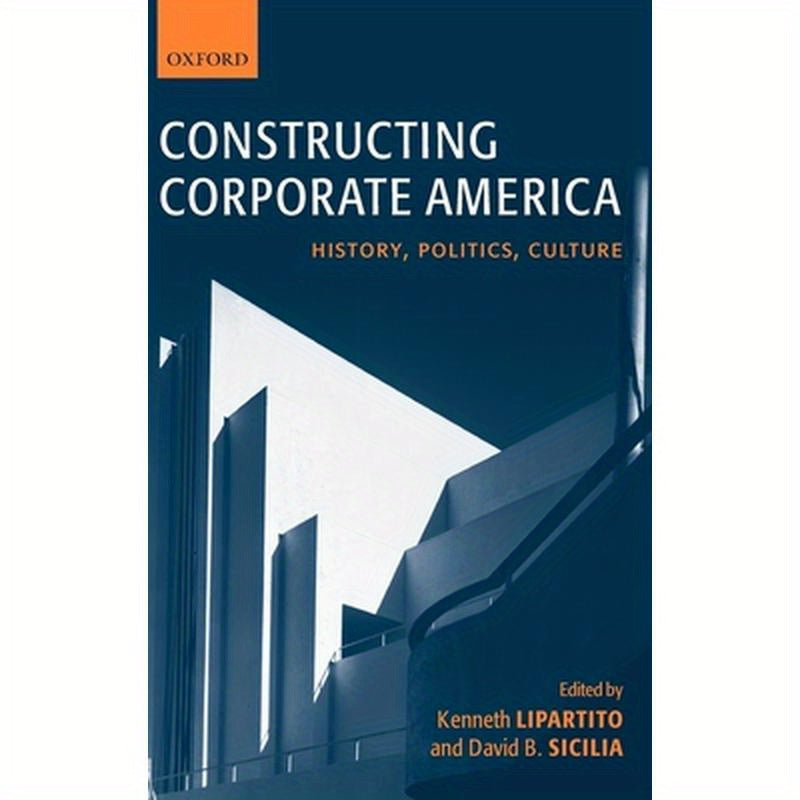 Constructing Corporate America: History, Politics, Culture