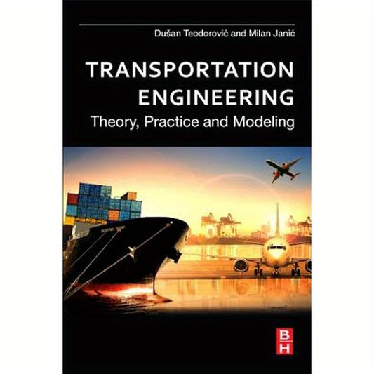 Transportation Engineering: Theory, Practice and Modeling